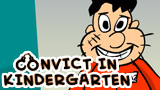 Convict In Kindergarten