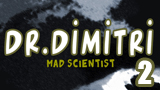 Dr. Dimitri - Evil Scientist Episode 2
