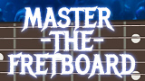Master the Fretboard