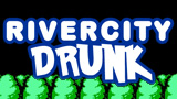 River City Drunk!